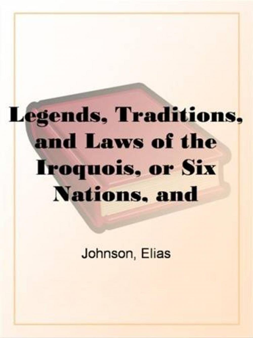 Big bigCover of Legends, Traditions, And Laws Of The Iroquois, Or Six Nations, And History Of The Tuscarora Indians