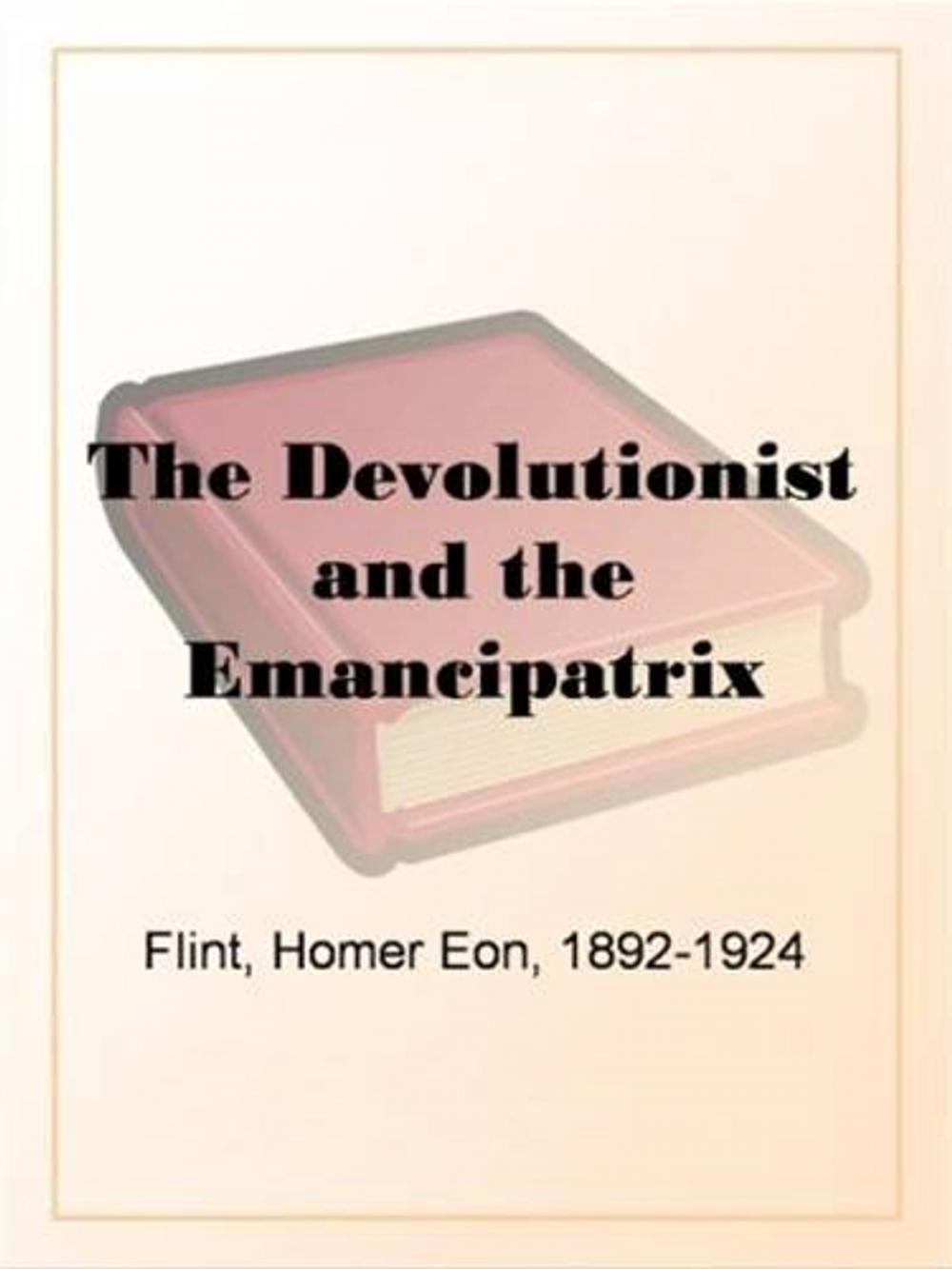 Big bigCover of The Devolutionist And The Emancipatrix