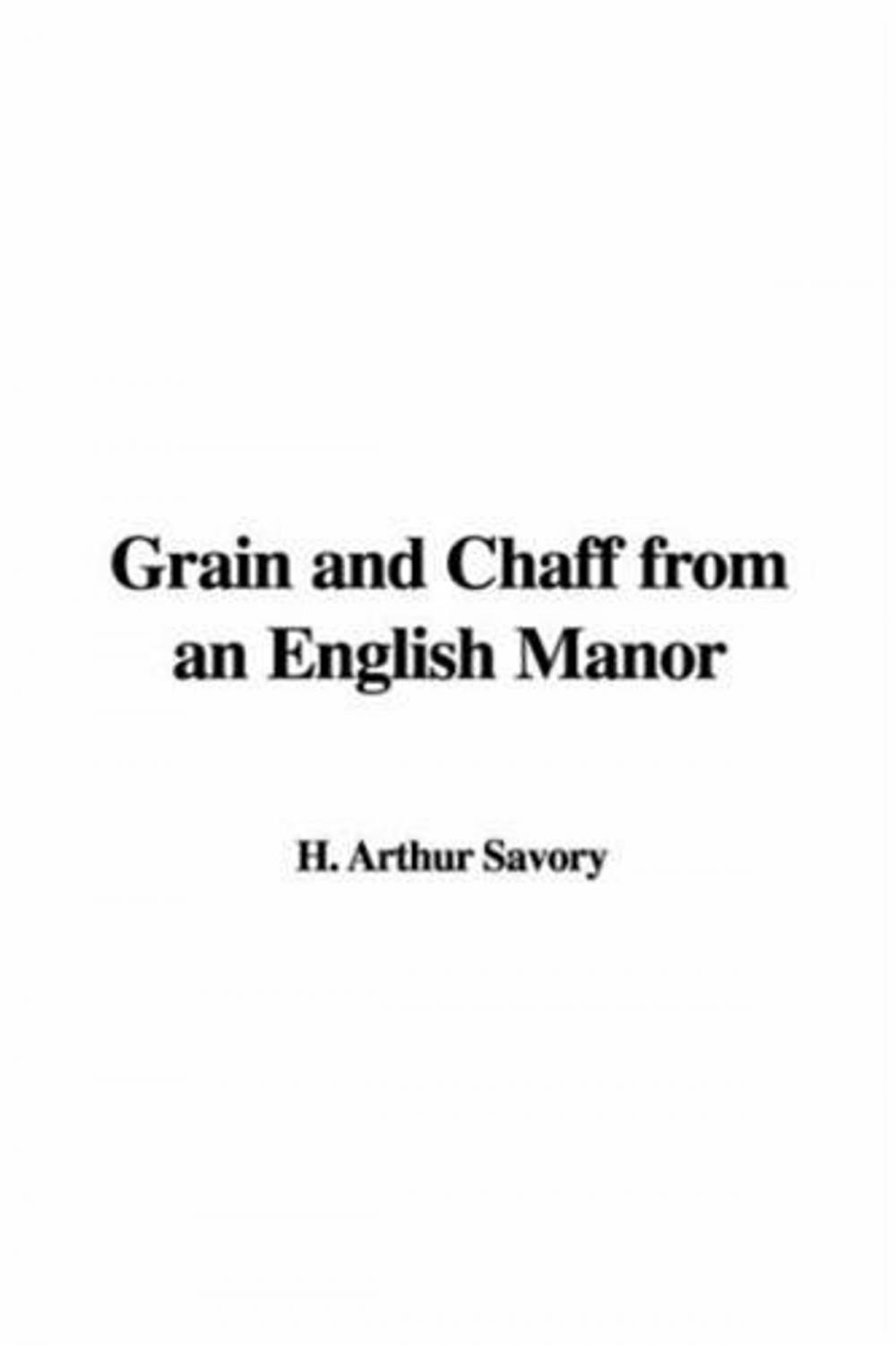 Big bigCover of Grain And Chaff From An English Manor