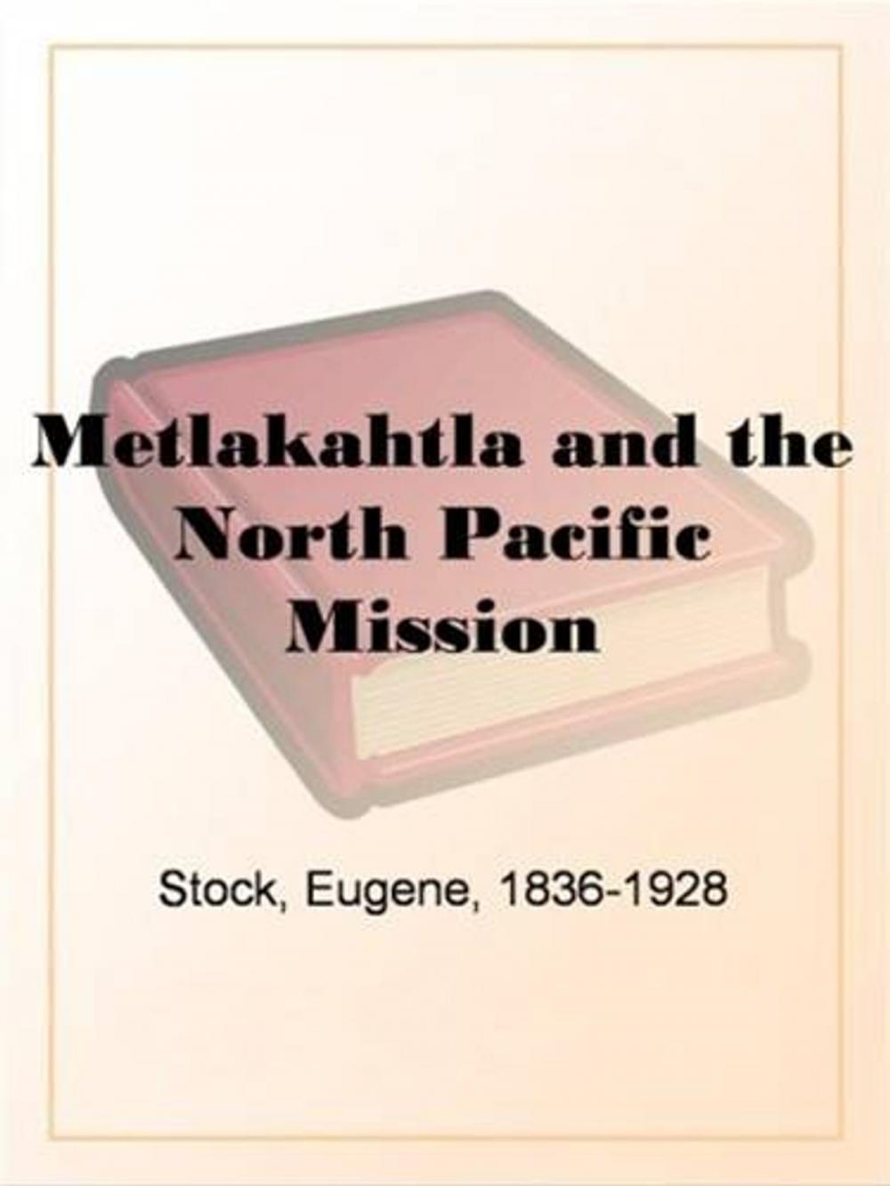 Big bigCover of Metlakahtla And The North Pacific Mission