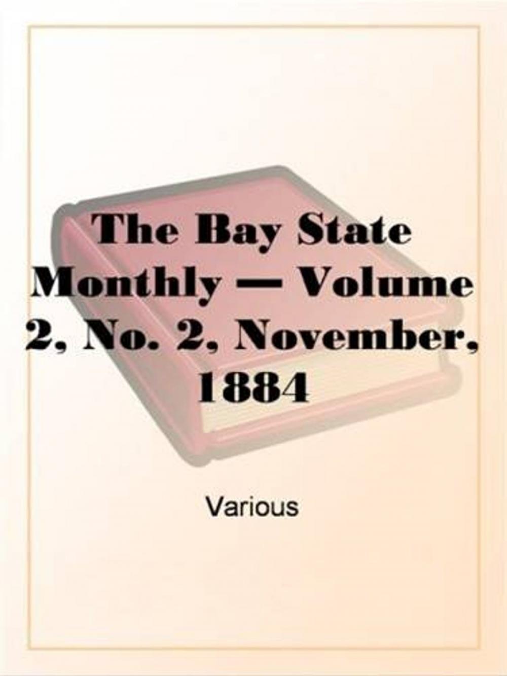 Big bigCover of The Bay State Monthly, Volume II. No. 2, November, 1884