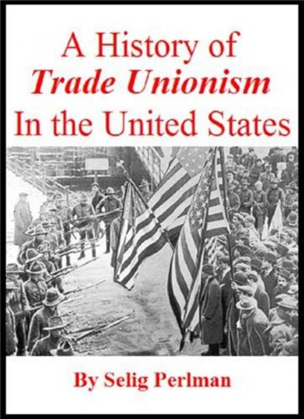 Big bigCover of A History Of Trade Unionism In The United States