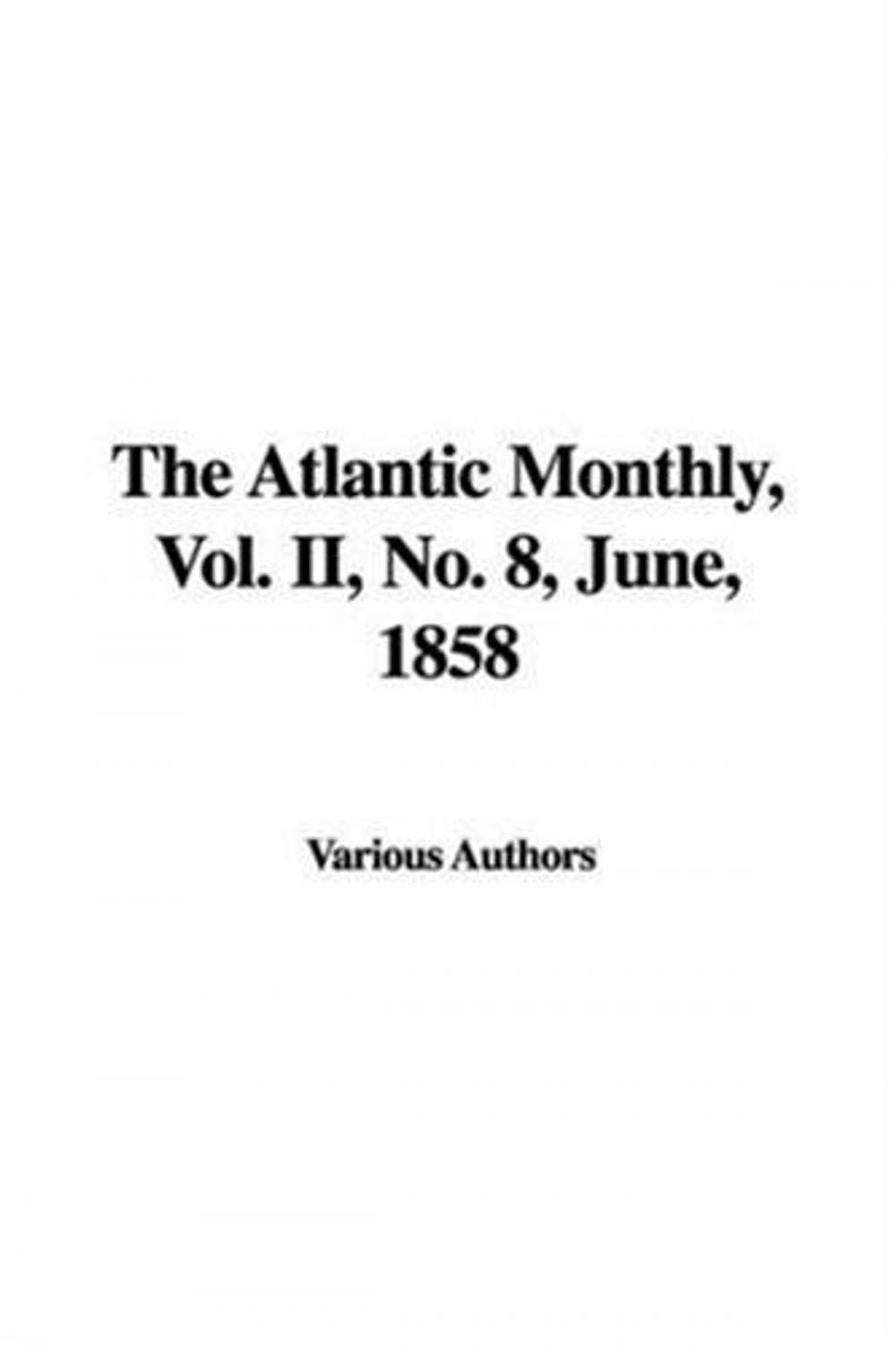 Big bigCover of The Atlantic Monthly, Vol. II, No. 8, June 1858