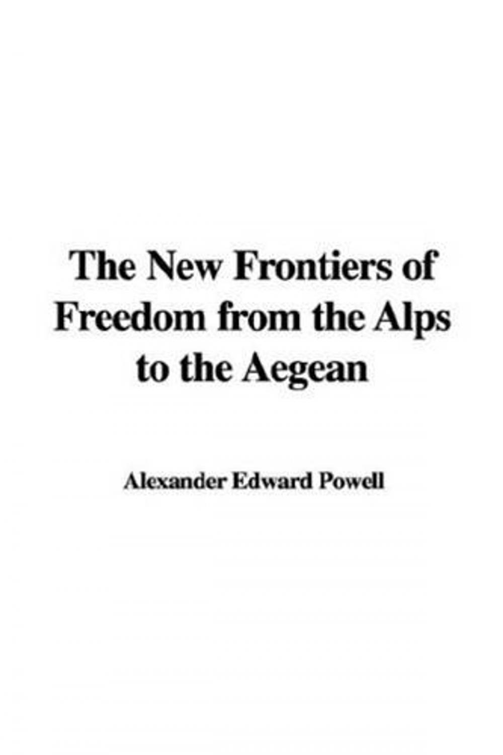 Big bigCover of The New Frontiers Of Freedom From The Alps To The AEgean