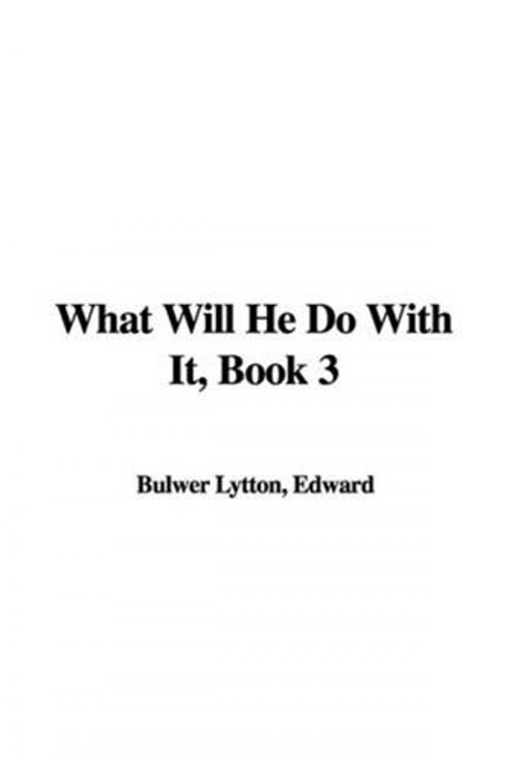 Big bigCover of What Will He Do With It, Book 3.