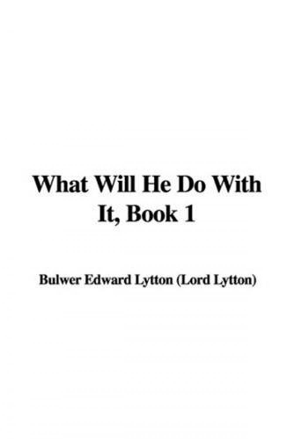 Big bigCover of What Will He Do With It, Book 1.