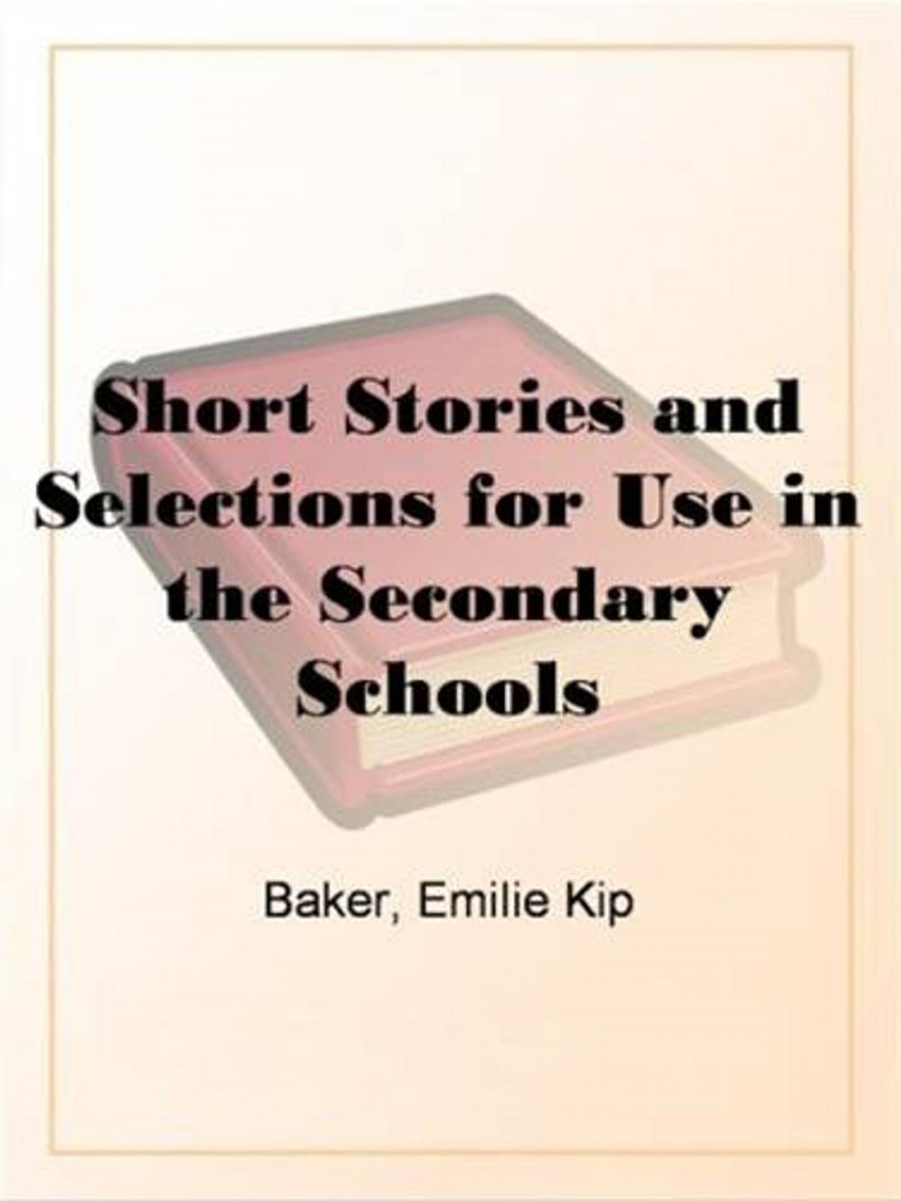 Big bigCover of Short Stories And Selections For Use In The Secondary Schools