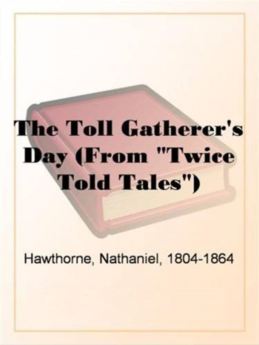 Big bigCover of The Toll Gatherer's Day (From "Twice Told Tales")