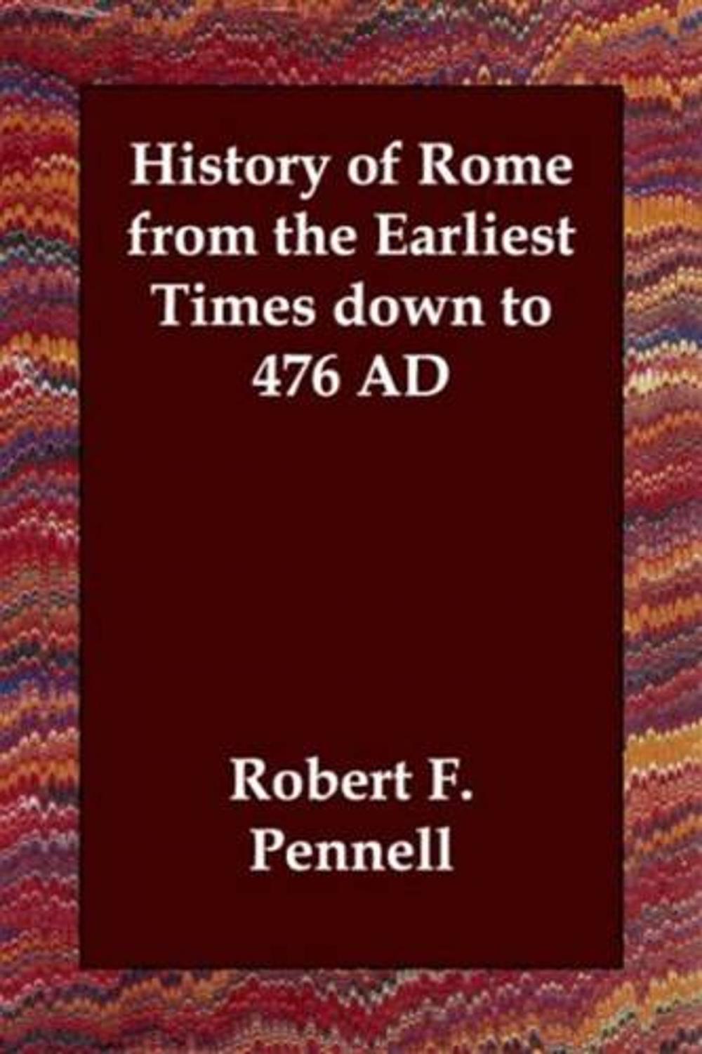 Big bigCover of History Of Rome From The Earliest Times Down To 476 Ad