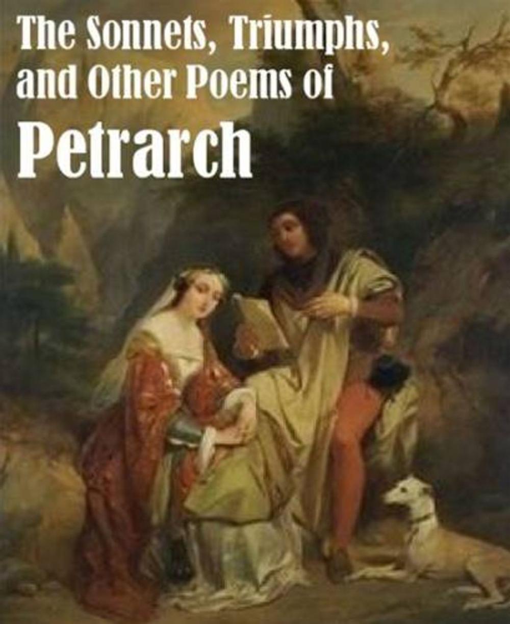 Big bigCover of The Sonnets, Triumphs, And Other Poems Of Petrarch