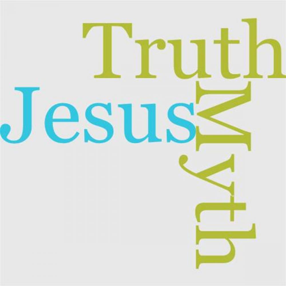 Big bigCover of The Truth About Jesus Is He A Myth?