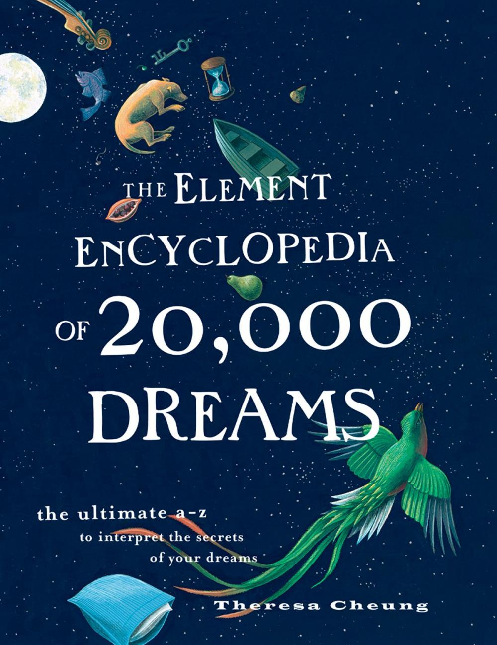 Big bigCover of The Element Encyclopedia of 20,000 Dreams: The Ultimate A–Z to Interpret the Secrets of Your Dreams