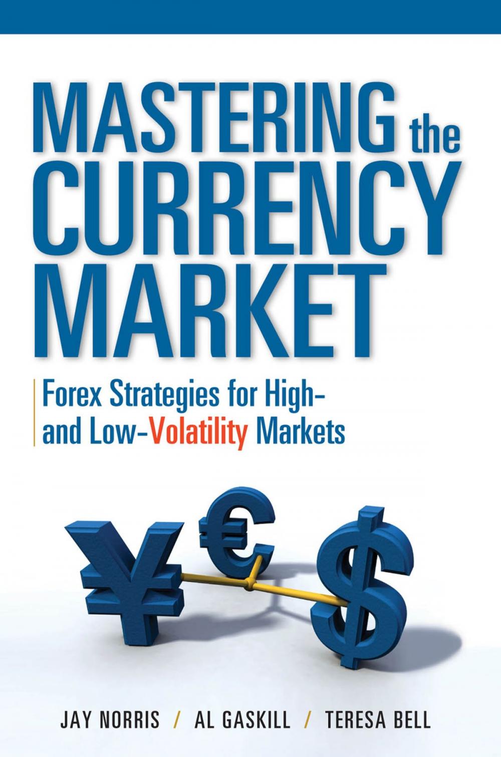 Big bigCover of Mastering the Currency Market: Forex Strategies for High and Low Volatility Markets