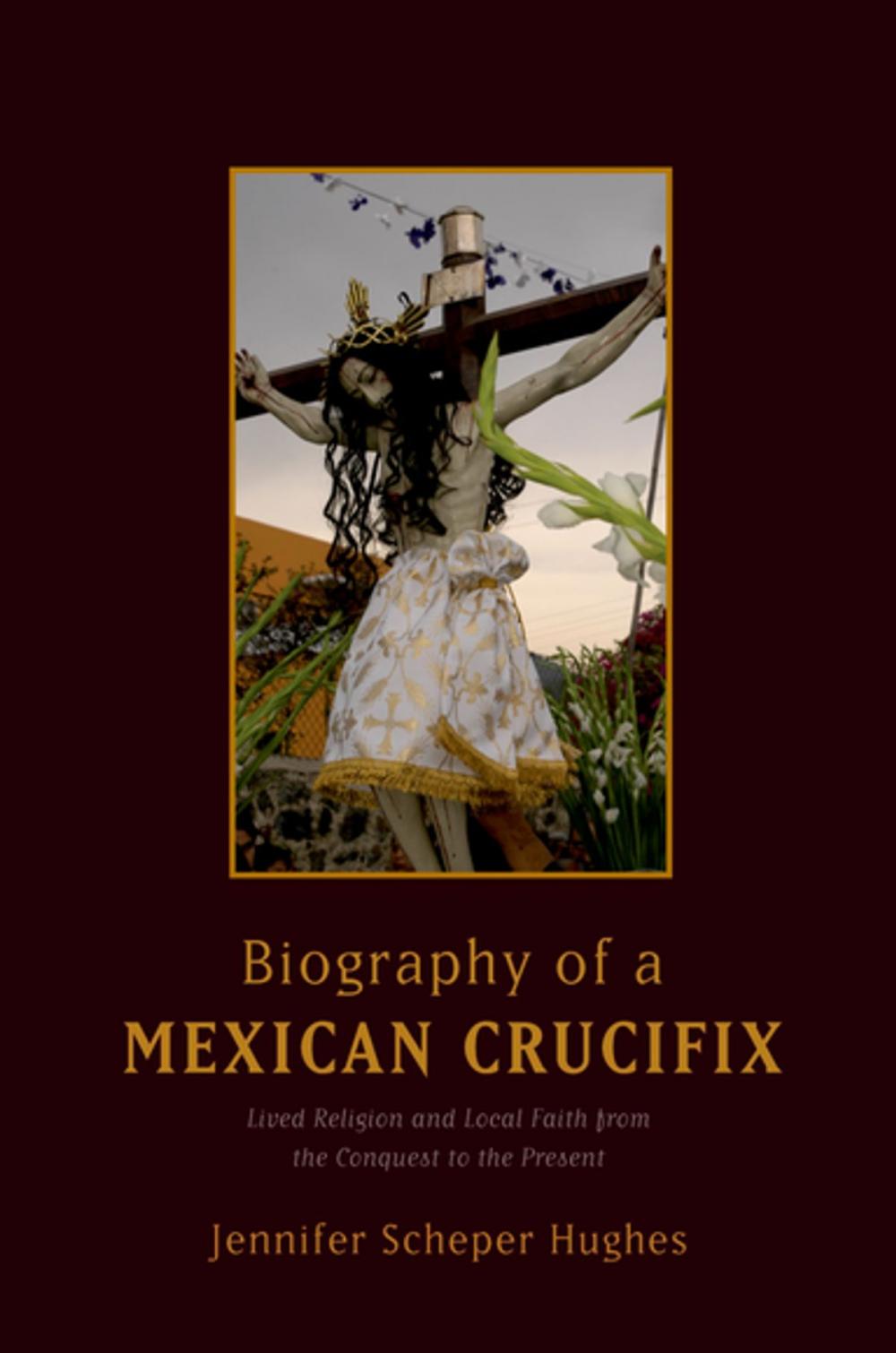 Big bigCover of Biography of a Mexican Crucifix