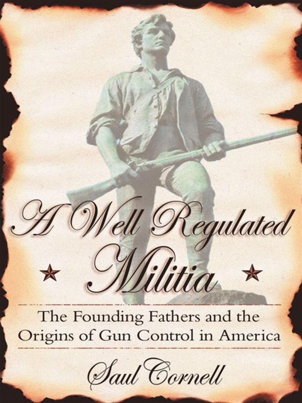 Big bigCover of A Well-Regulated Militia : The Founding Fathers And The Origins Of Gun Control In America