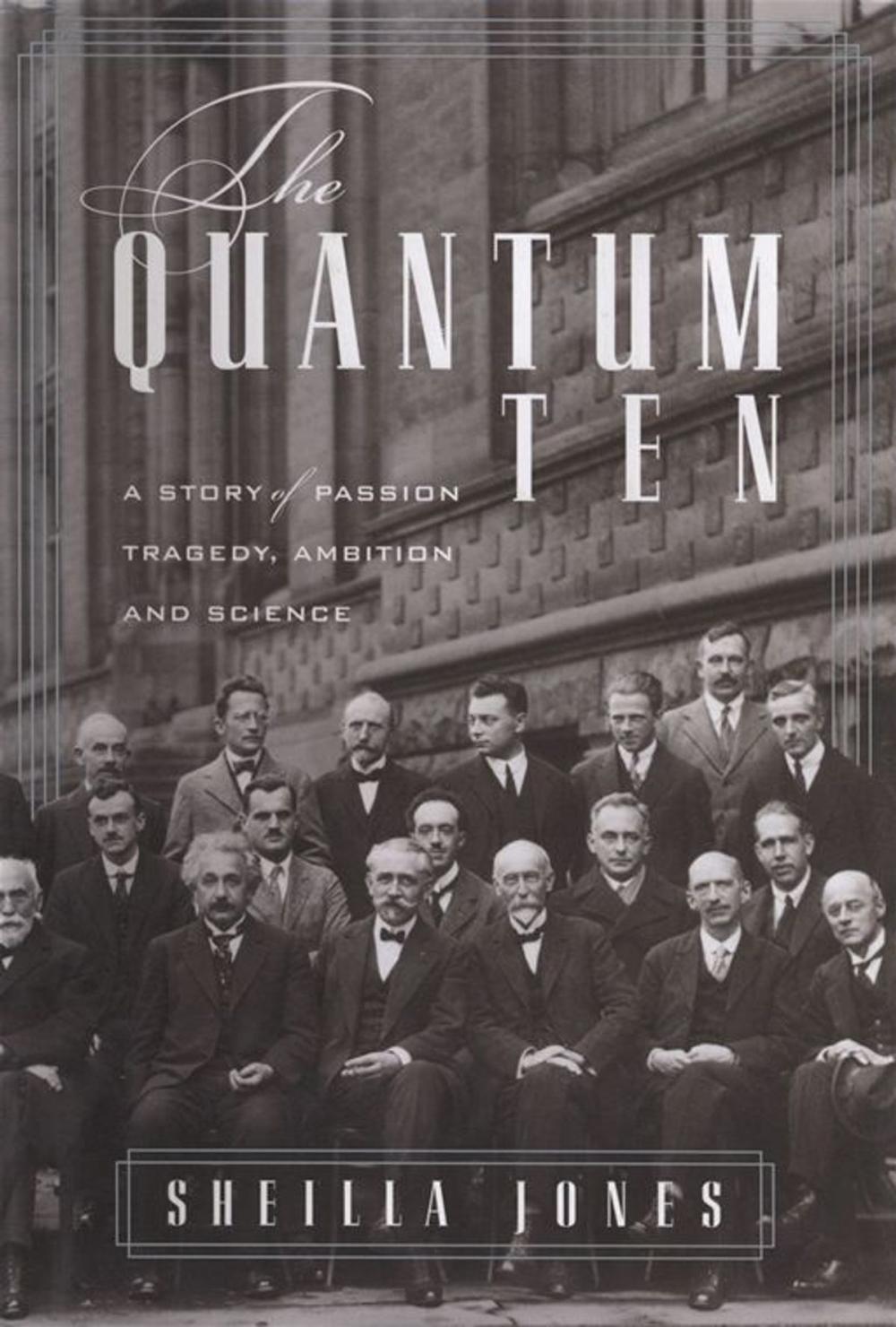 Big bigCover of The Quantum Ten : A Story Of Passion, Tragedy, Ambition, And Science