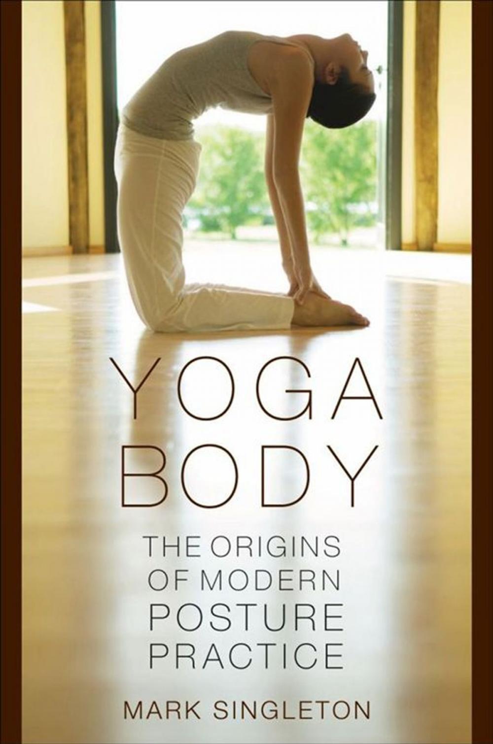 Big bigCover of Yoga Body : The Origins Of Modern Posture Practice