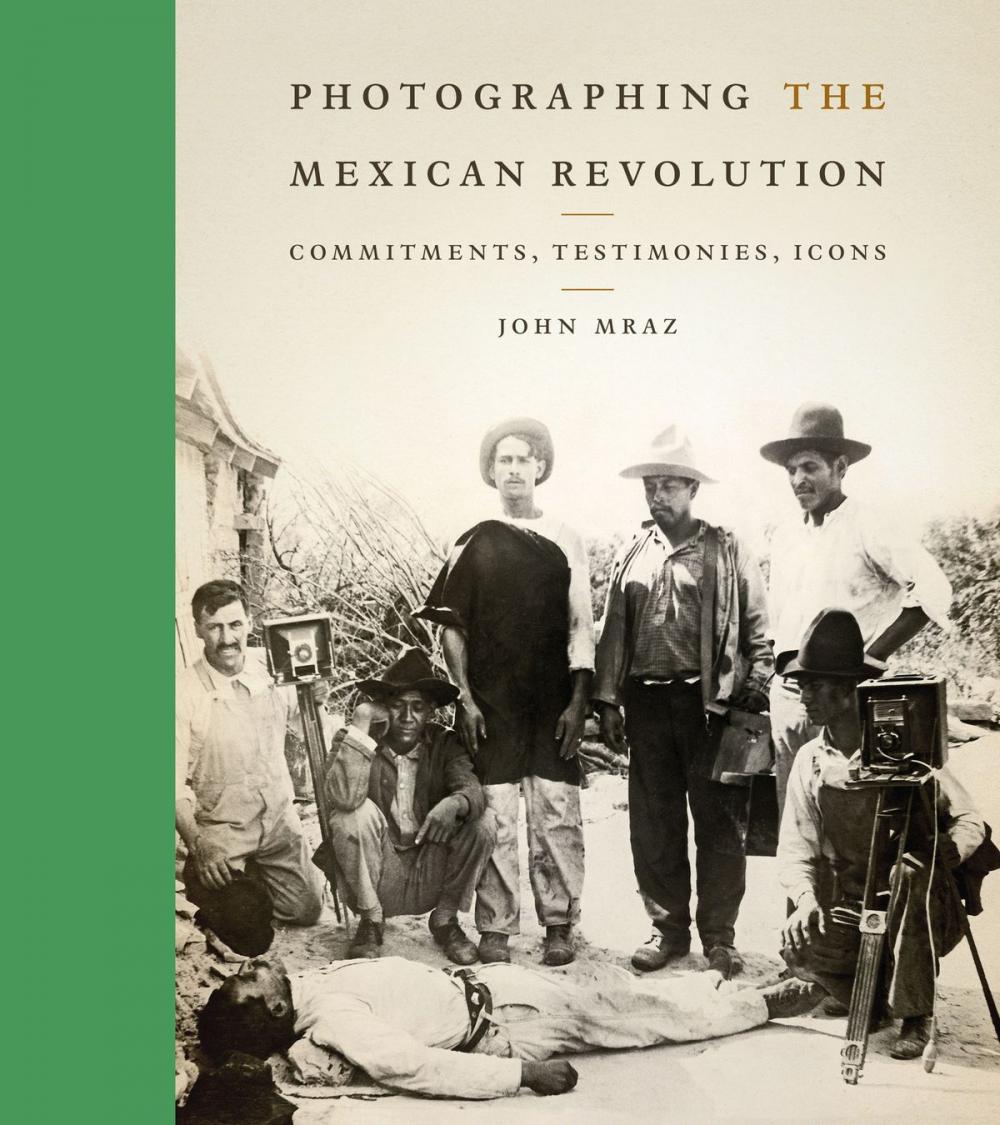 Big bigCover of Photographing the Mexican Revolution