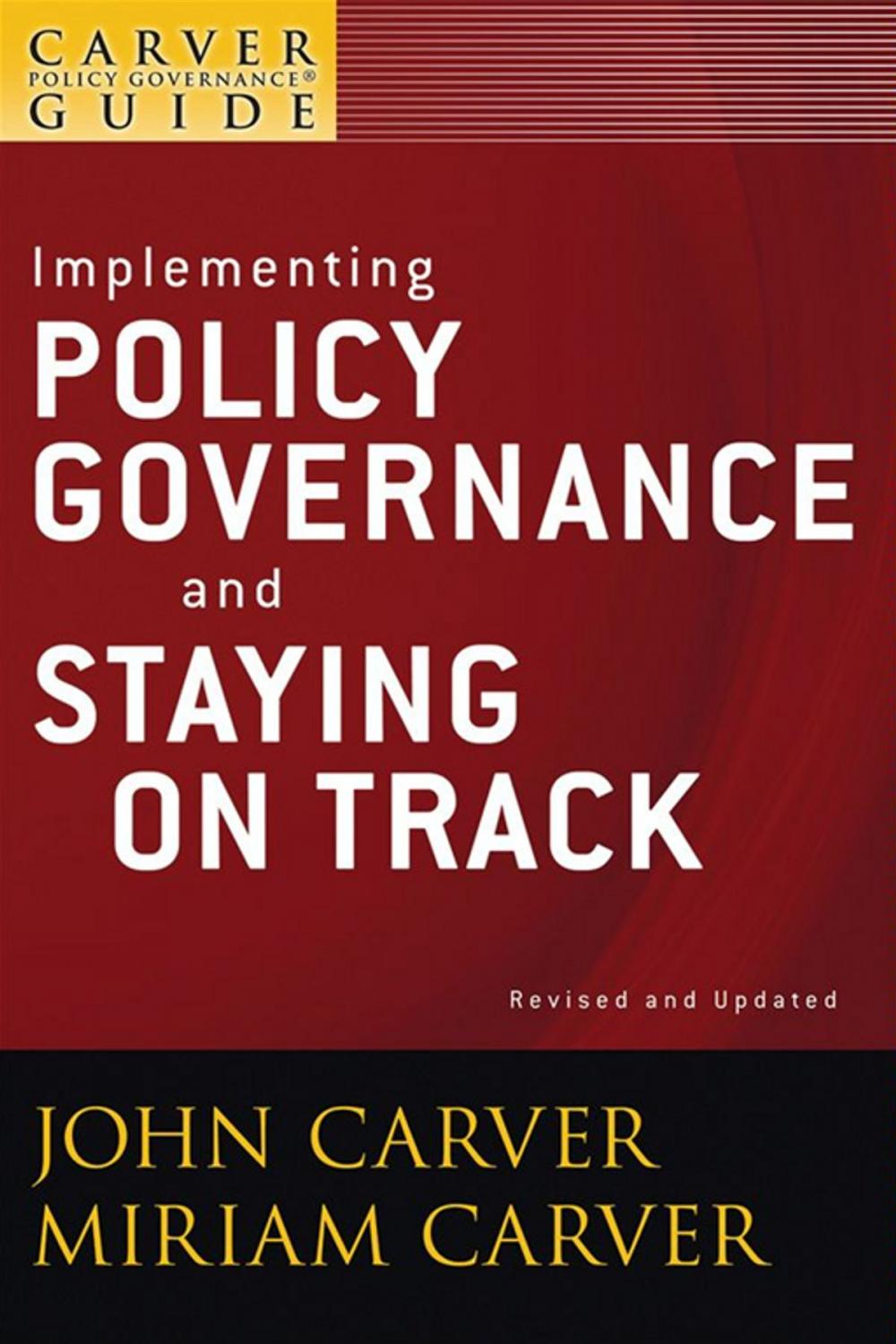 Big bigCover of A Carver Policy Governance Guide, Implementing Policy Governance and Staying on Track