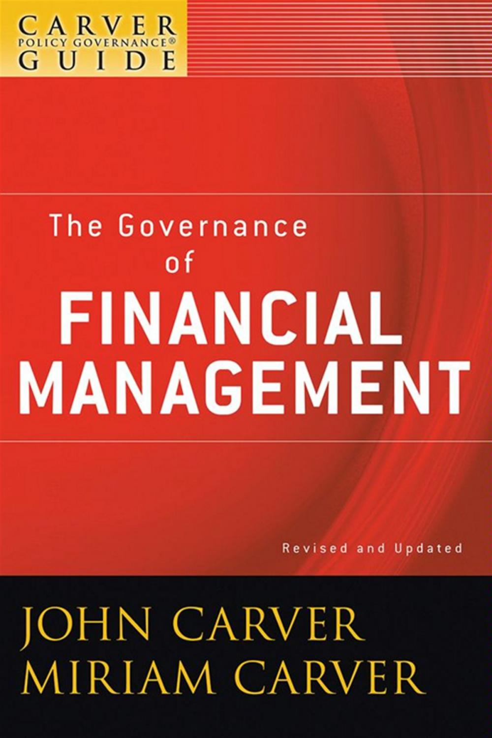 Big bigCover of A Carver Policy Governance Guide, The Governance of Financial Management