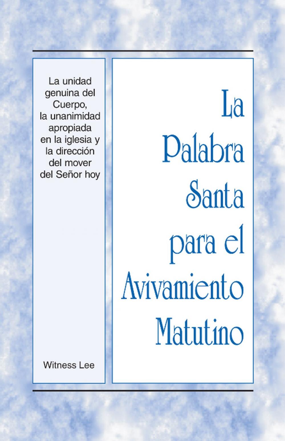 Big bigCover of La Palabra Santa para el Avivamiento Matutino - La unidad genuina del Cuerpo, la unanimidad apropiada en la iglesia y la dirección del mover del Señor hoy