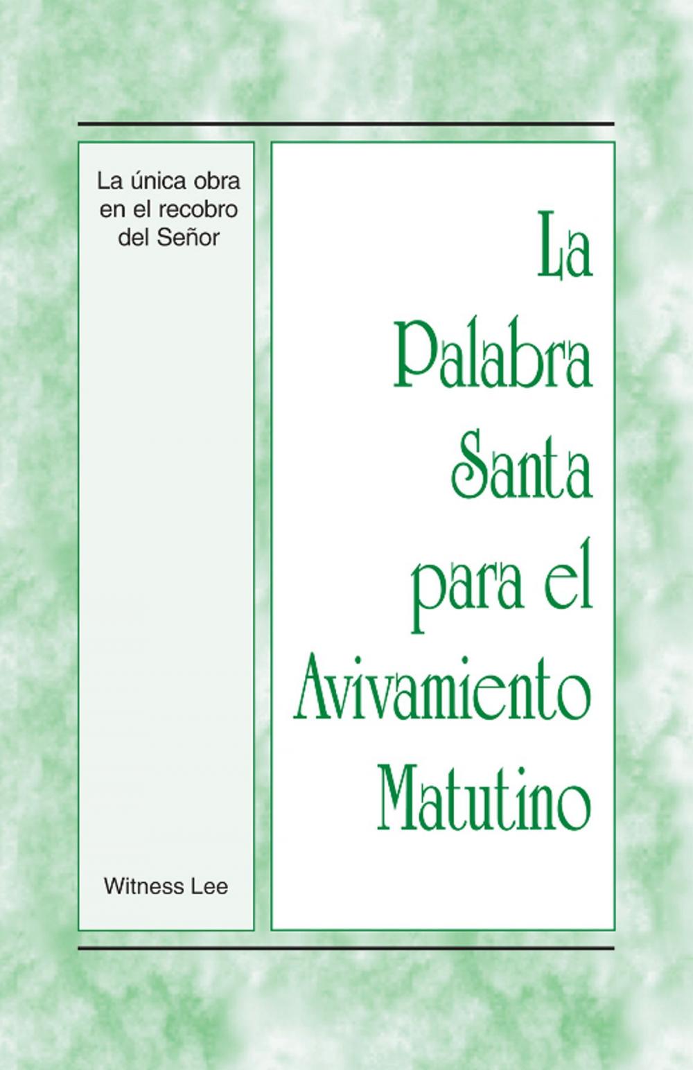 Big bigCover of La Palabra Santa para el Avivamiento Matutino - La unica obra en el recobro del Senor