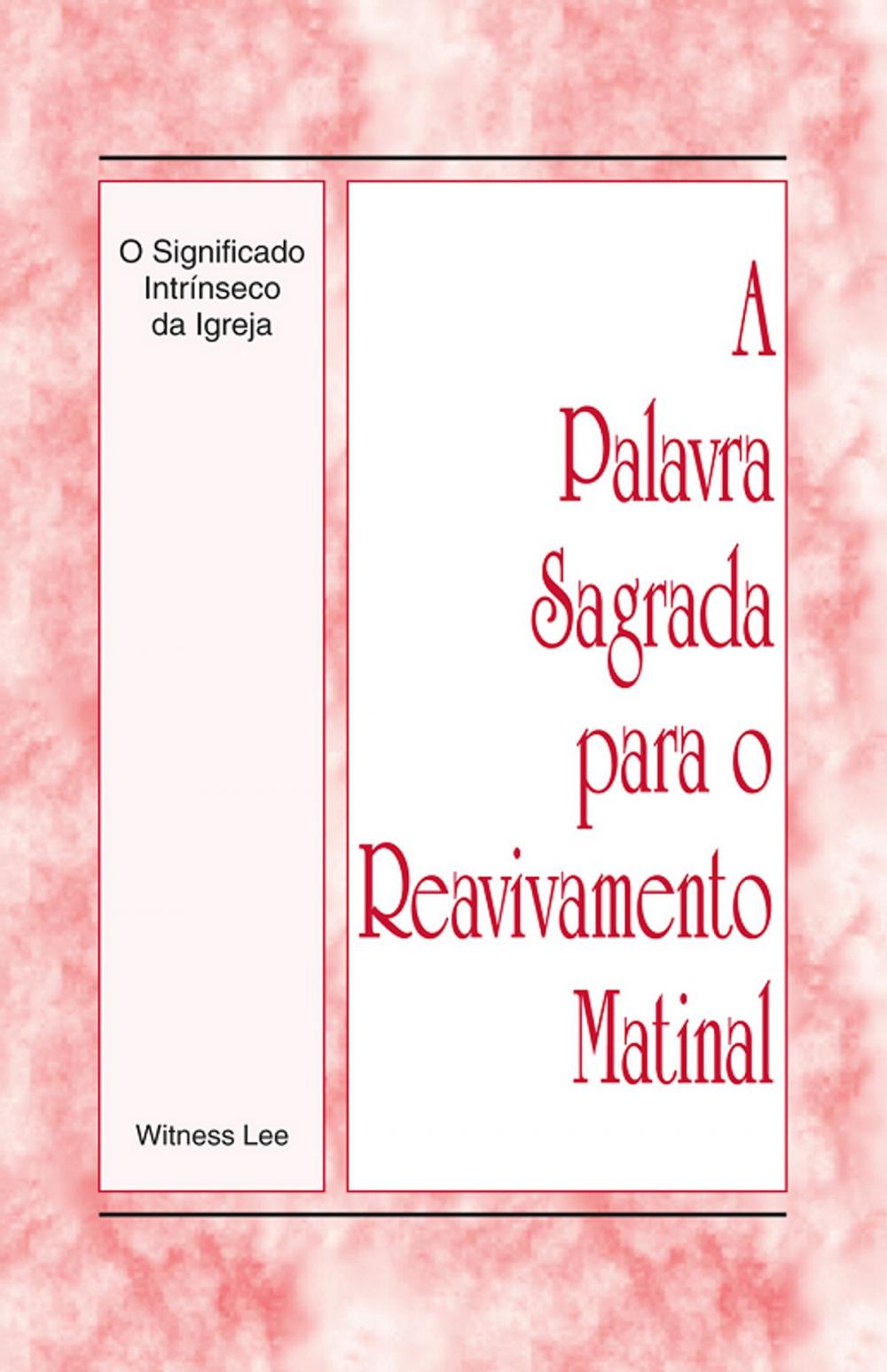 Big bigCover of A Palavra Sagrada para o Reavivamento Matinal - O Significado Intrinseco da Igreja