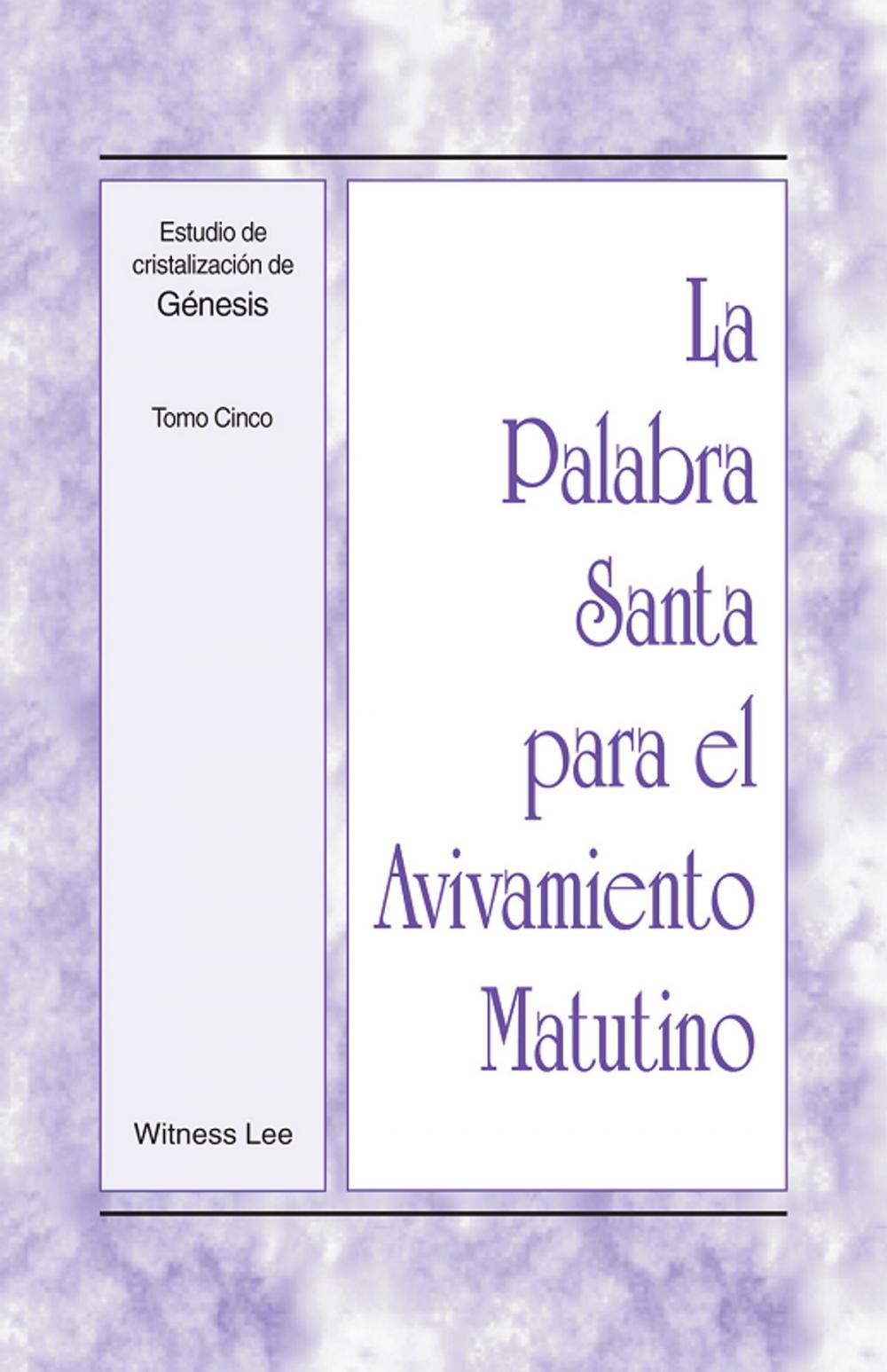 Big bigCover of La Palabra Santa para el Avivamiento Matutino - Estudio de cristalización de Génesis Tomo 5