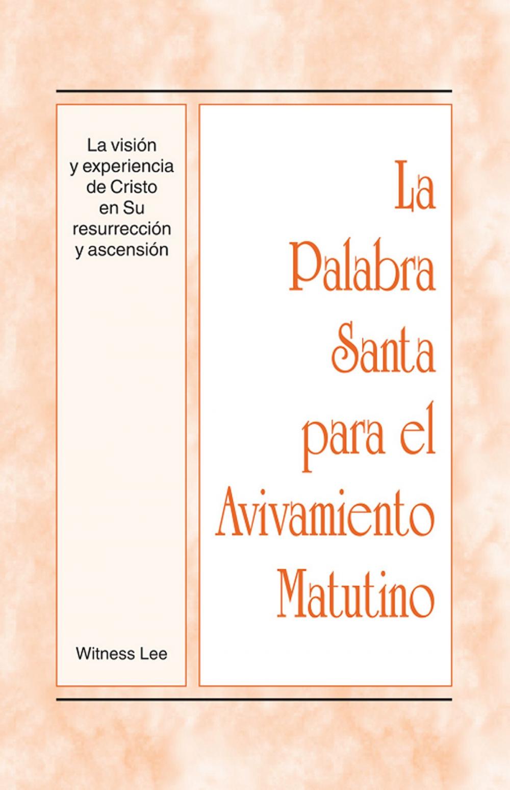 Big bigCover of La Palabra Santa para el Avivamiento Matutino - La visión y experiencia de Cristo en Su resurrección y ascensión