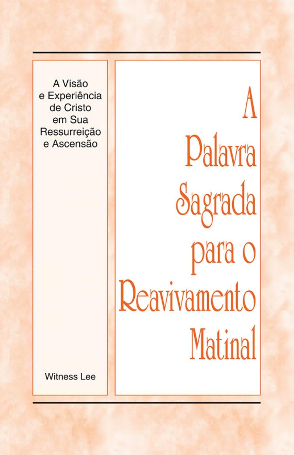 Big bigCover of A Palavra Sagrada para o Reavivamento Matinal - A Visão e Experiência de Cristo em Sua Ressurreição e Ascensão