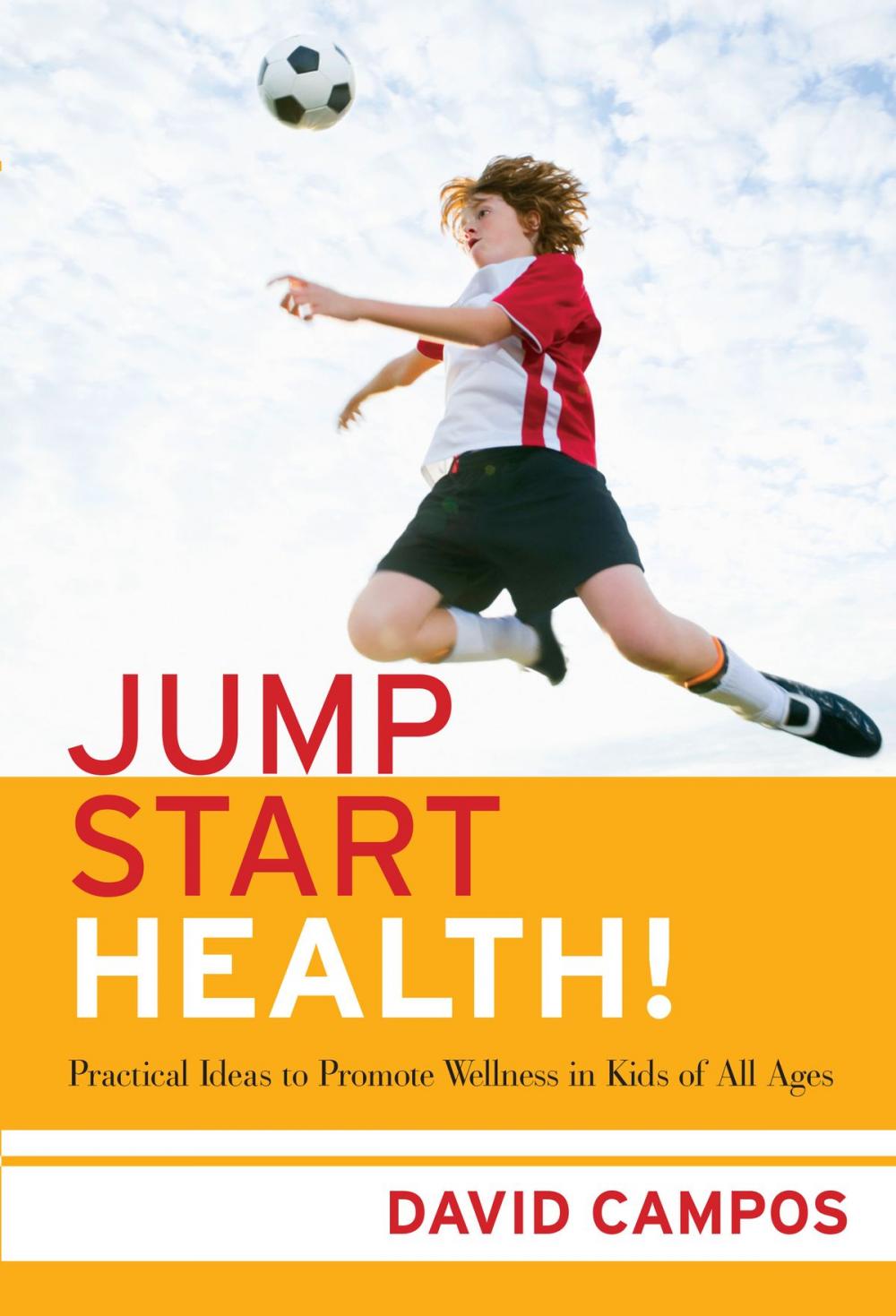 Big bigCover of Jump Start Health! Practical Ideas to Promote Wellness in Kids of All Ages