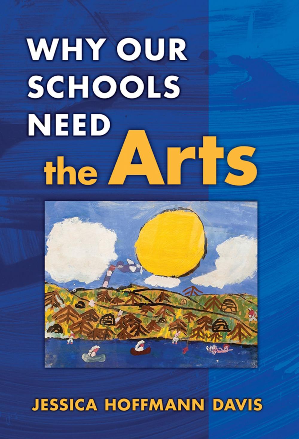 Big bigCover of Why Our Schools Need the Arts