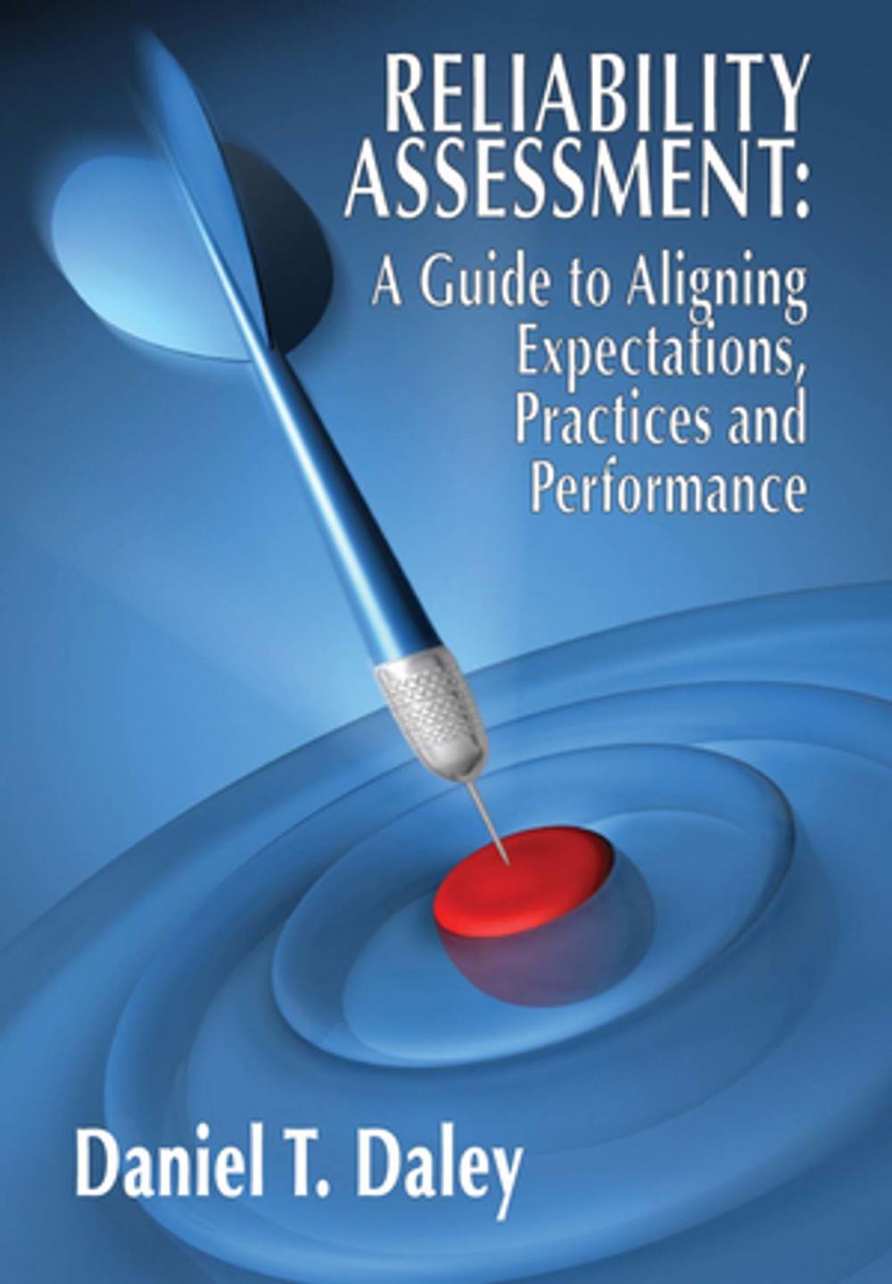 Big bigCover of Reliability Assessment: A Guide to Aligning Expectations, Practices, and Performance