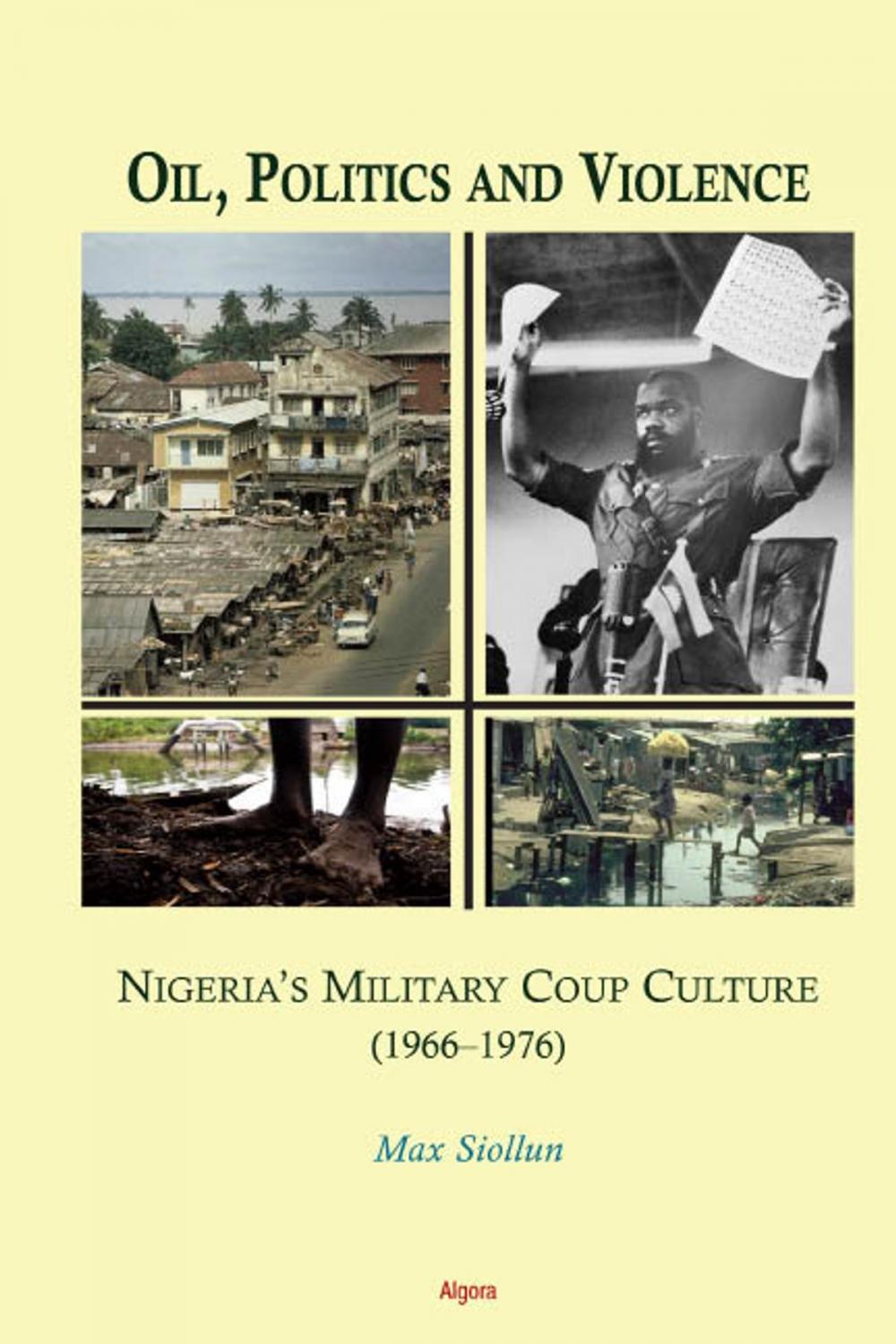 Big bigCover of Oil, Politics and Violence: Nigerias Military Coup Culture