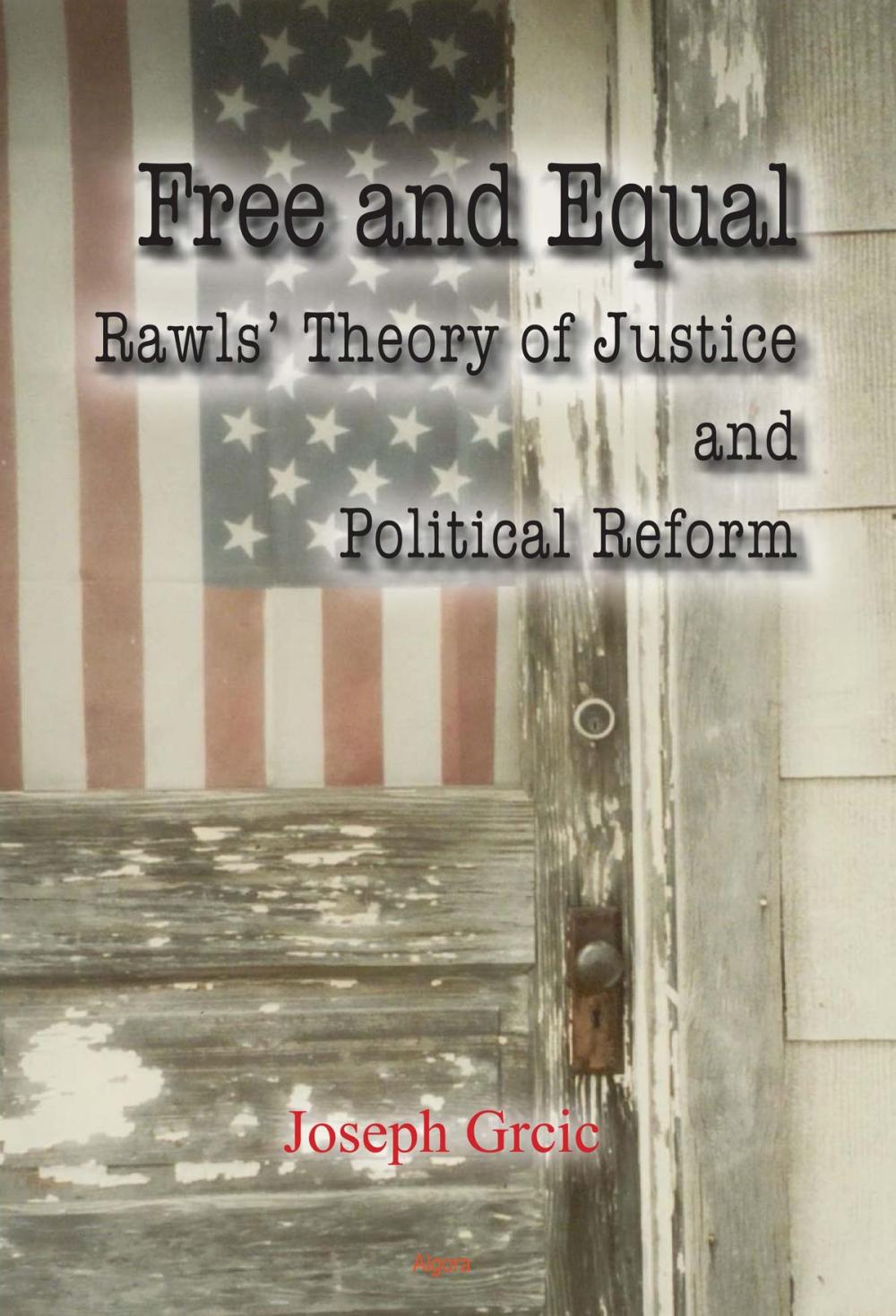 Big bigCover of Free and Equal: Rawls Theory of Justice and Political Reform