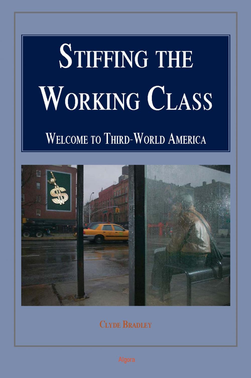 Big bigCover of Stiffing the Working Class