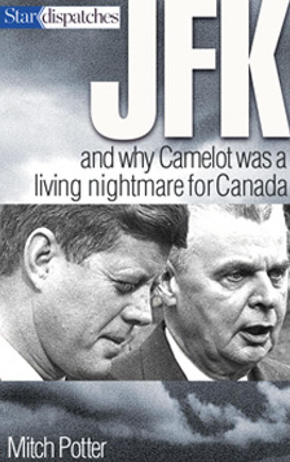 Big bigCover of JFK and Why Camelot Was a Living Nightmare for Canada