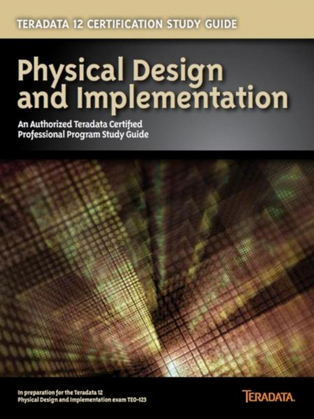 Big bigCover of Teradata 12 Certification Study Guide - Physical Design and Implementation