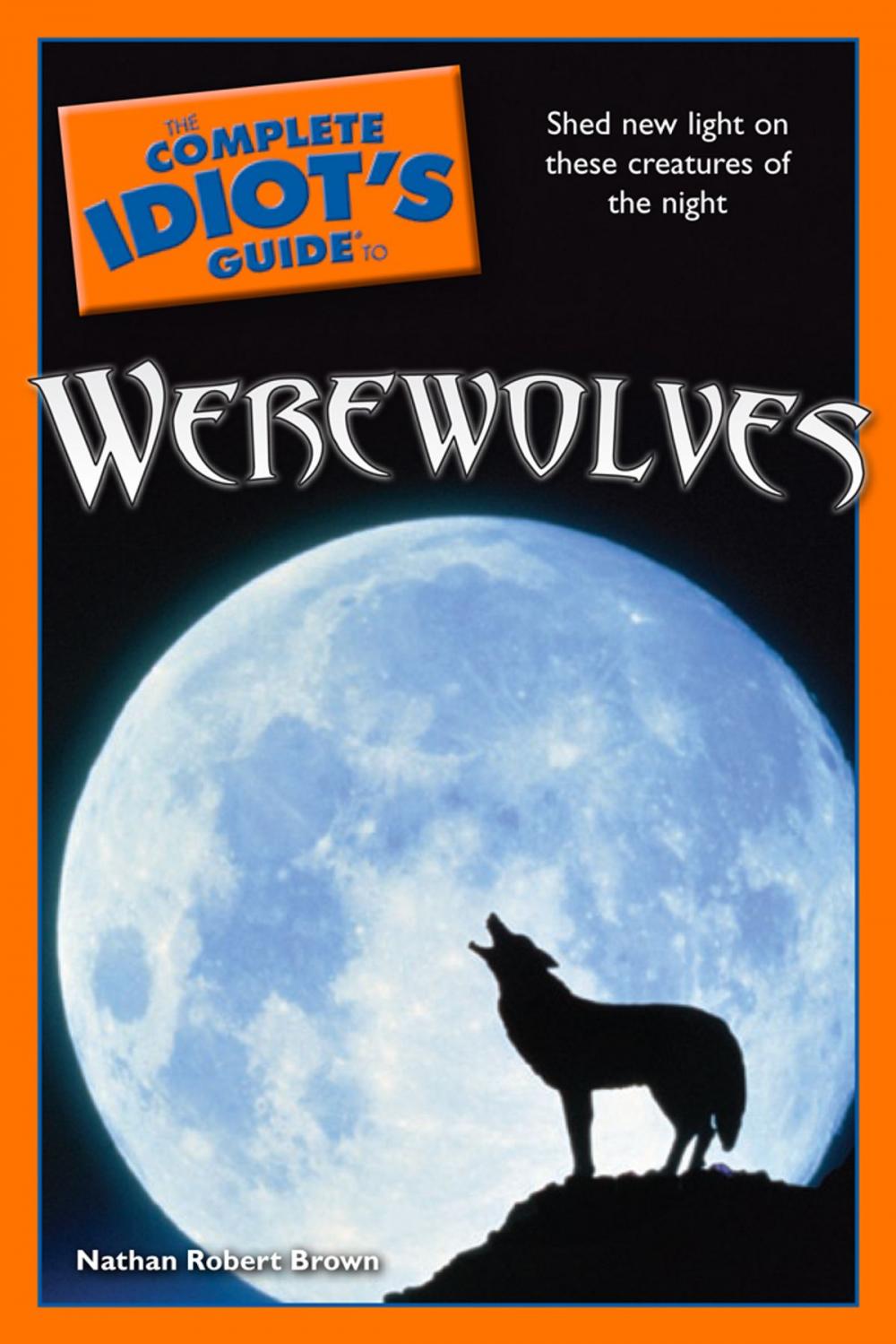 Big bigCover of The Complete Idiot's Guide to Werewolves