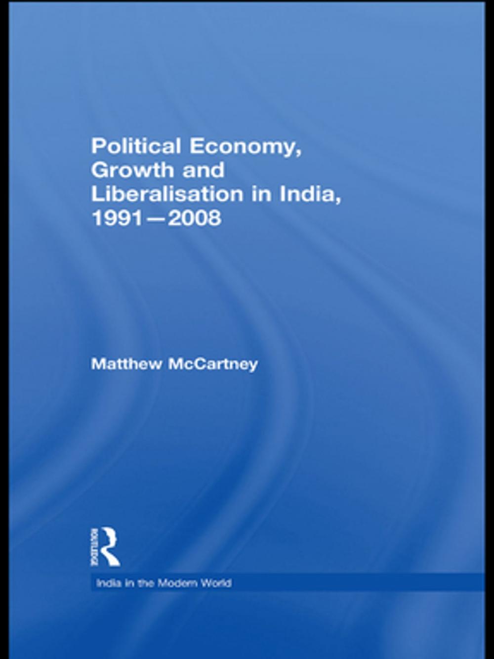 Big bigCover of Political Economy, Growth and Liberalisation in India, 1991-2008