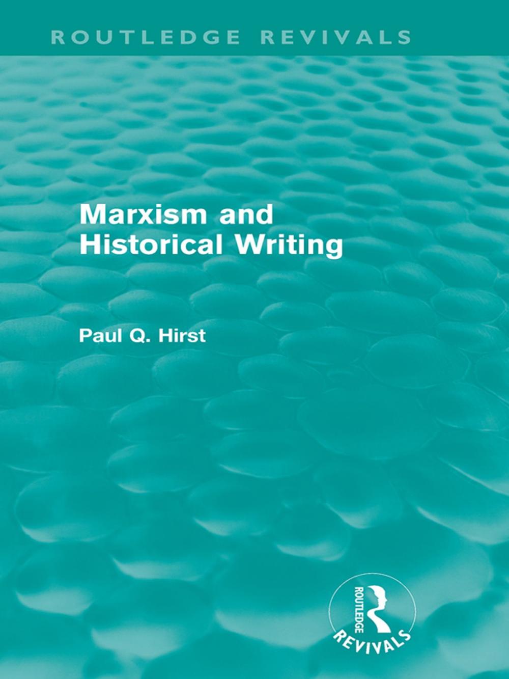 Big bigCover of Marxism and Historical Writing (Routledge Revivals)