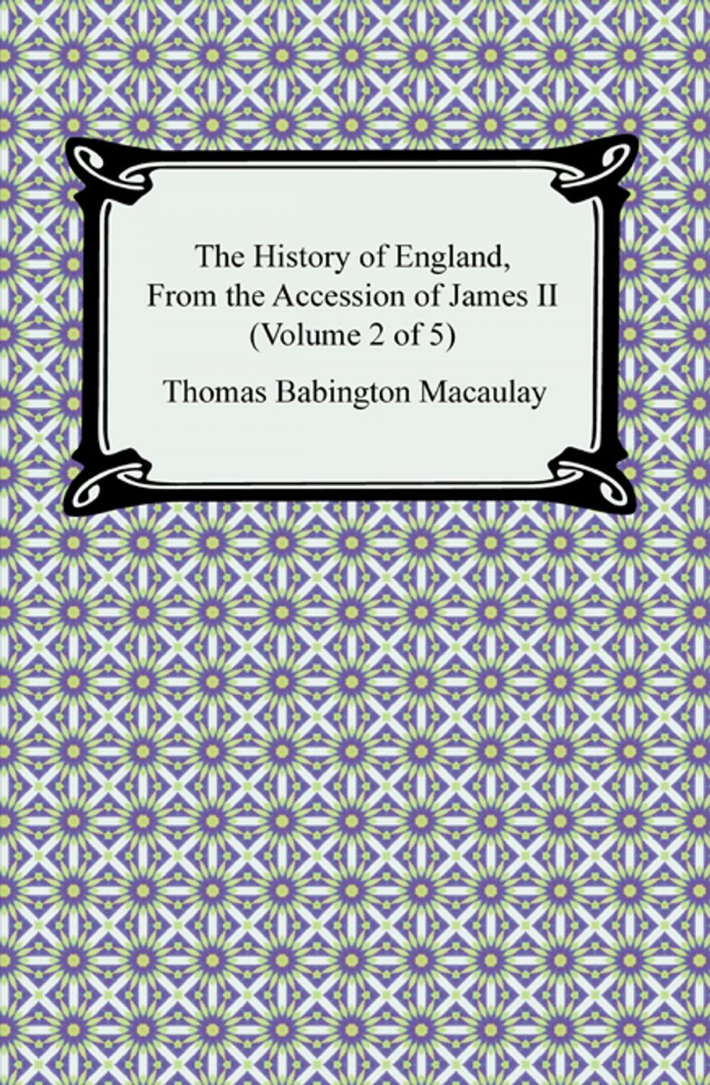 Big bigCover of The History of England, From the Accession of James II (Volume 2 of 5)