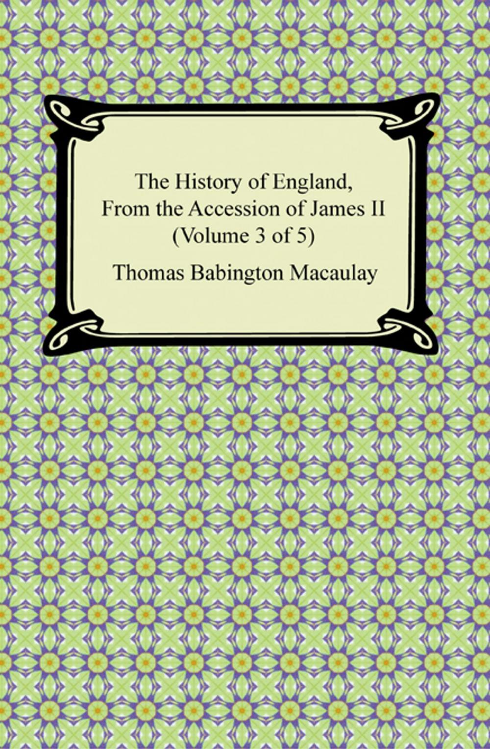 Big bigCover of The History of England, From the Accession of James II (Volume 3 of 5)