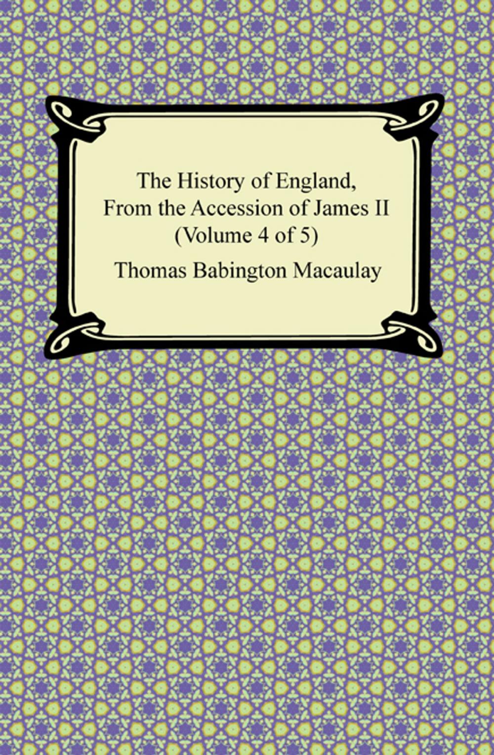 Big bigCover of The History of England, From the Accession of James II (Volume 4 of 5)