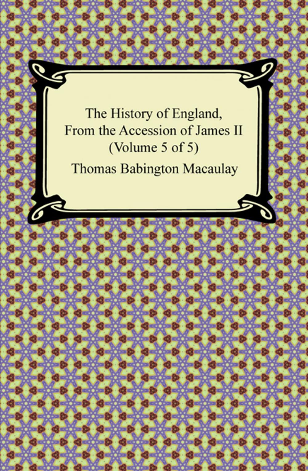 Big bigCover of The History of England, From the Accession of James II (Volume 5 of 5)