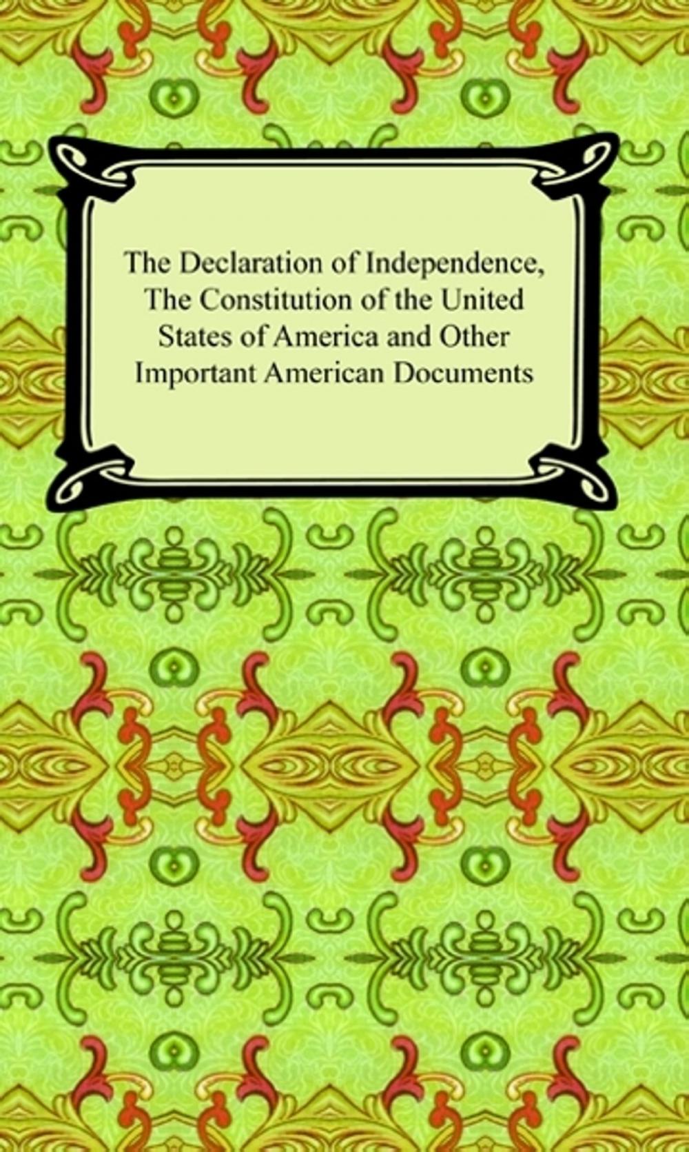 Big bigCover of The Declaration of Independence, The Constitution of the United States of America (with Amendments), and other Important American Documents