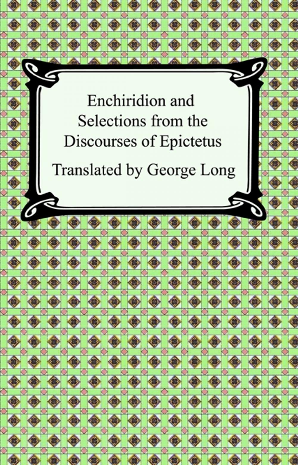 Big bigCover of Enchiridion and Selections from the Discourses of Epictetus