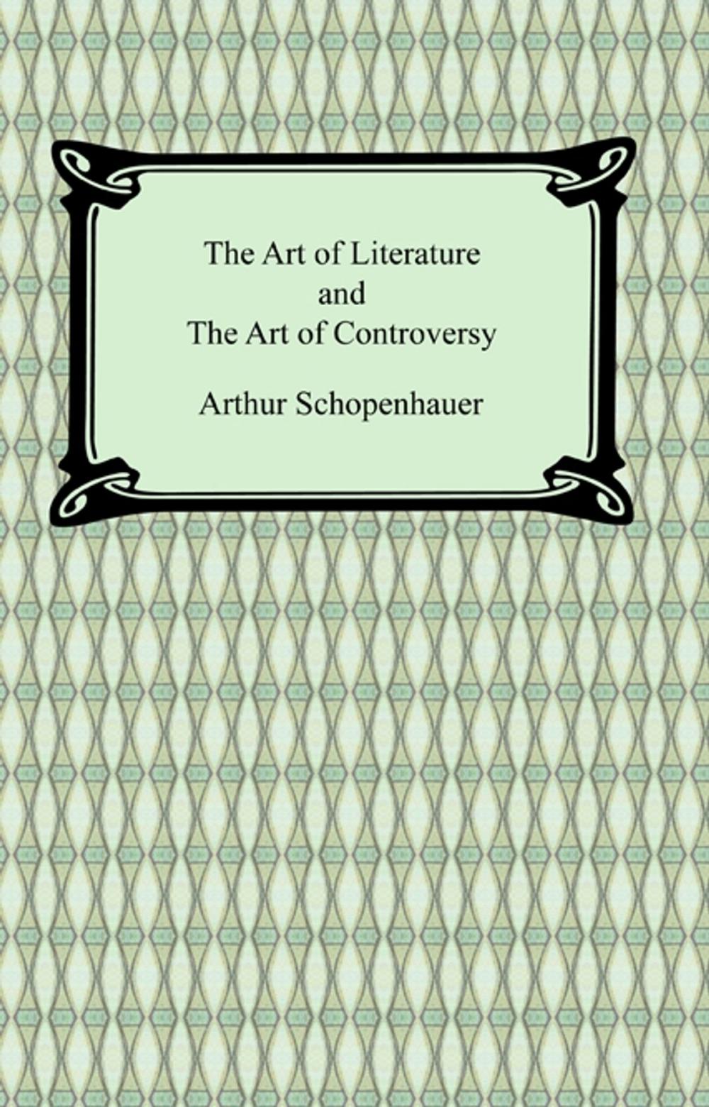 Big bigCover of The Art of Literature and The Art of Controversy