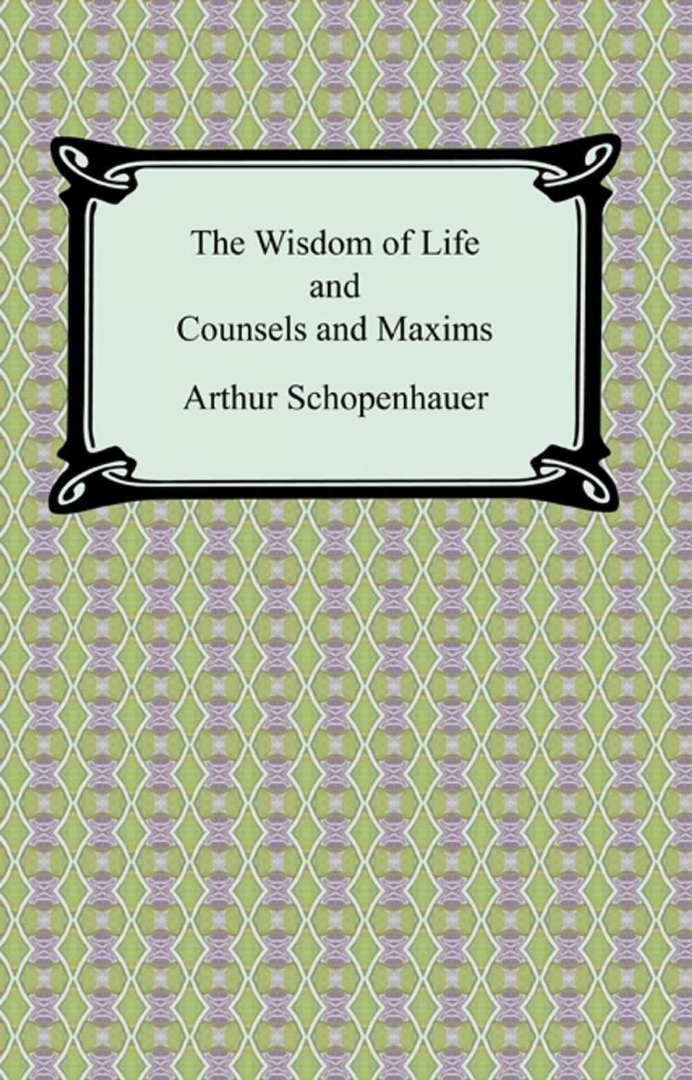 Big bigCover of The Wisdom of Life and Counsels and Maxims