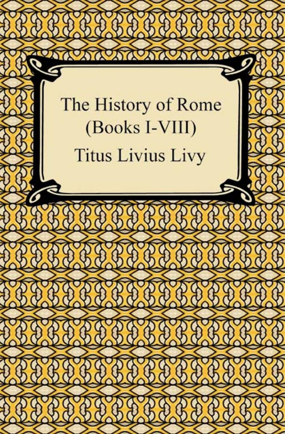 Big bigCover of The History of Rome (Books I-VIII)